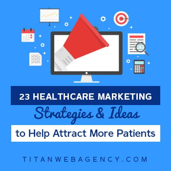 23 Healthcare Marketing Strategies & Ideas to Help Attract More Patients