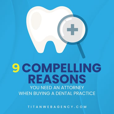 9 Compelling Reasons You Need an Attorney When Buying a Dental Practice