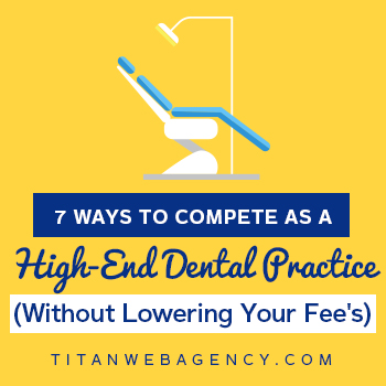 how to compete has a high end dental practice 