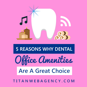 Importance of dental office amenities