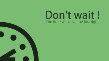 dont wait