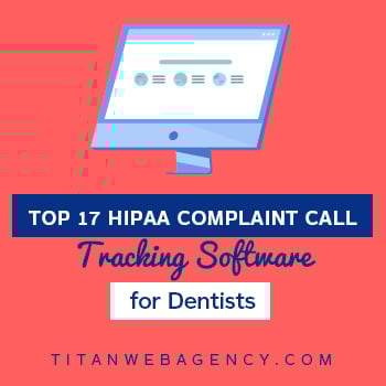 Top 17 HIPAA Compliant Call Tracking Software for Dentists
