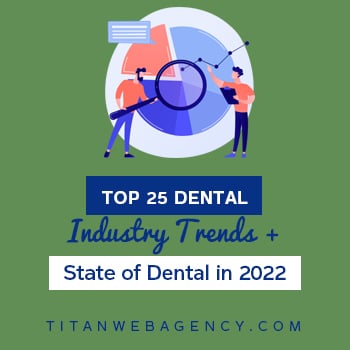 Top 25 Dental Industry Trends & State of Dental in 2022