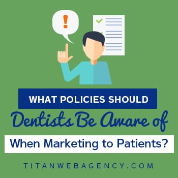 What-Policies-Should-Dentists-Be-Aware-of-When-Marketing-to-Patients-Square