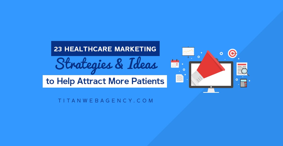 23 Healthcare Marketing Strategies & Ideas to Help Attract More Patients