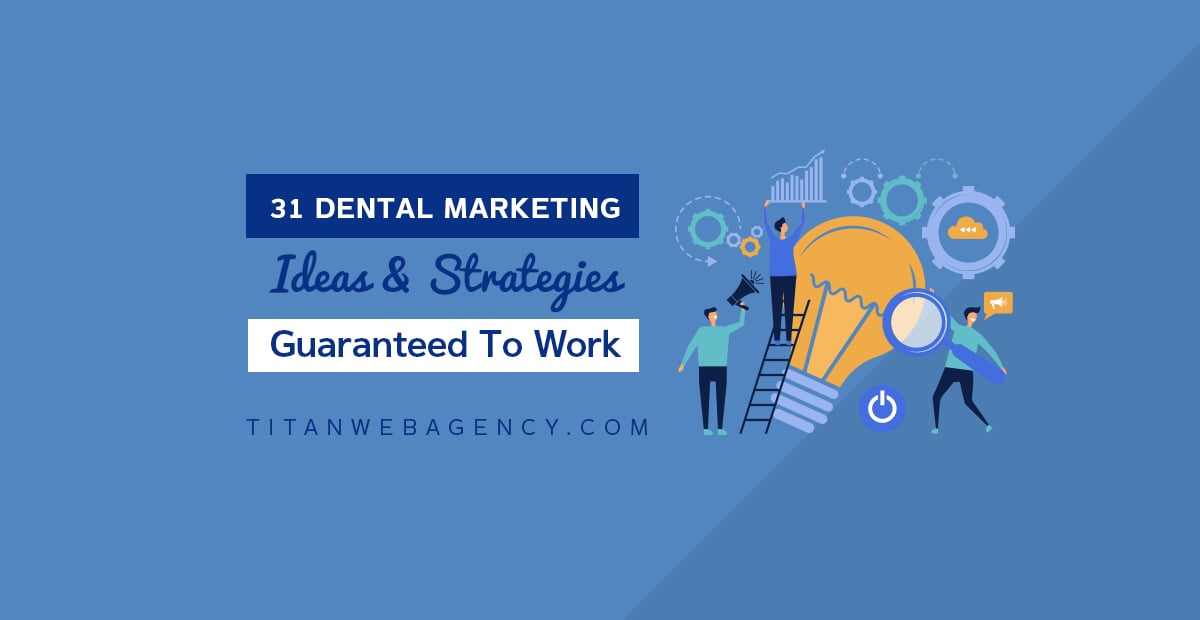 31 Dental Marketing Ideas & Strategies Guaranteed to Work
