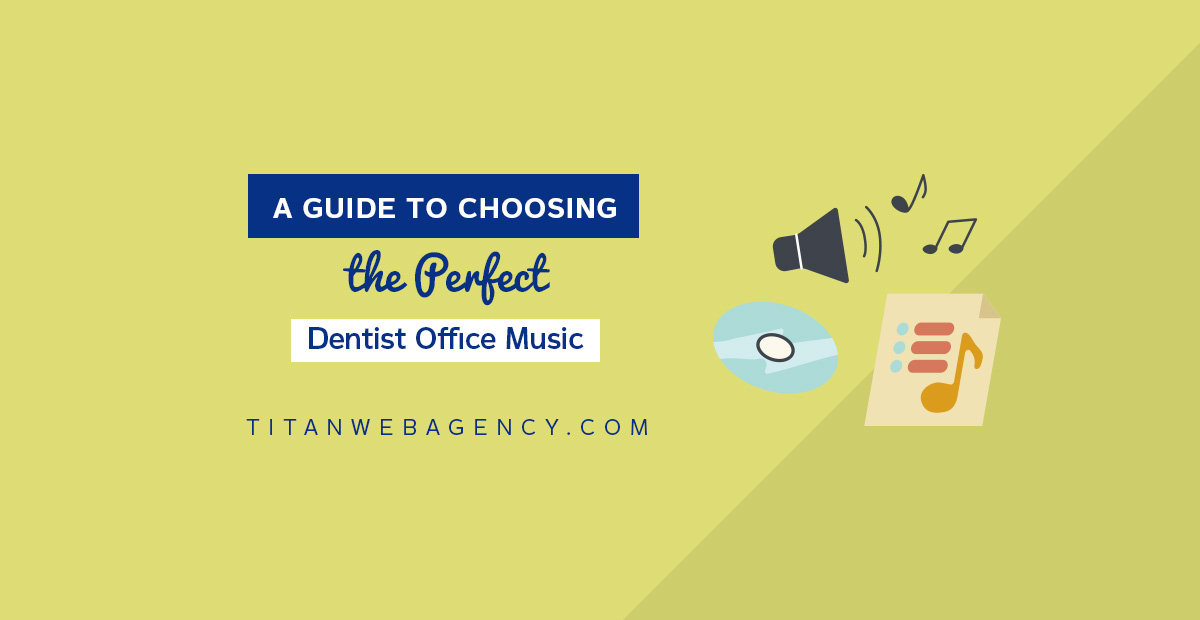 A Guide to Choosing the Perfect Dentist Office Music