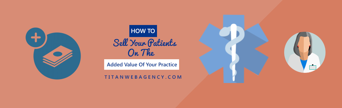 How Can You Communicate the Value You Bring to Your Patients?