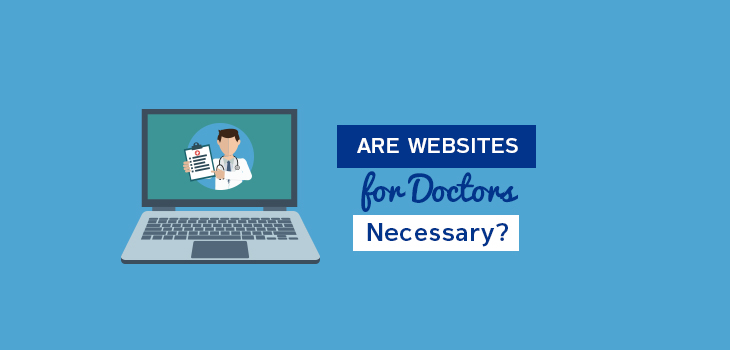 Are Websites for Doctors Necessary?