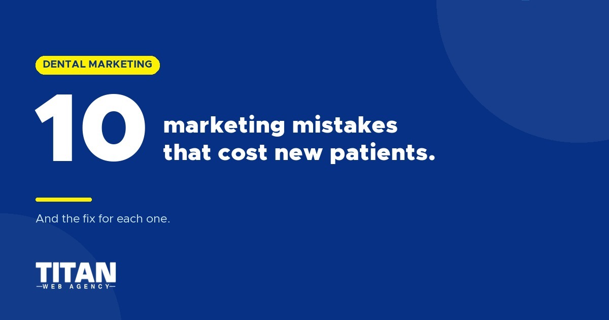10 Digital Marketing Mistakes That Costs Dental Practices New Patients