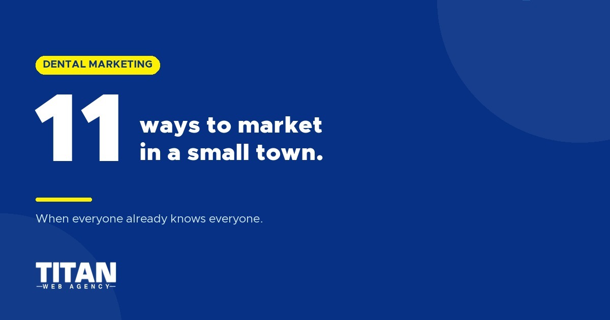 11 Proven Ways to Market Your Dental Practice in a Small Town