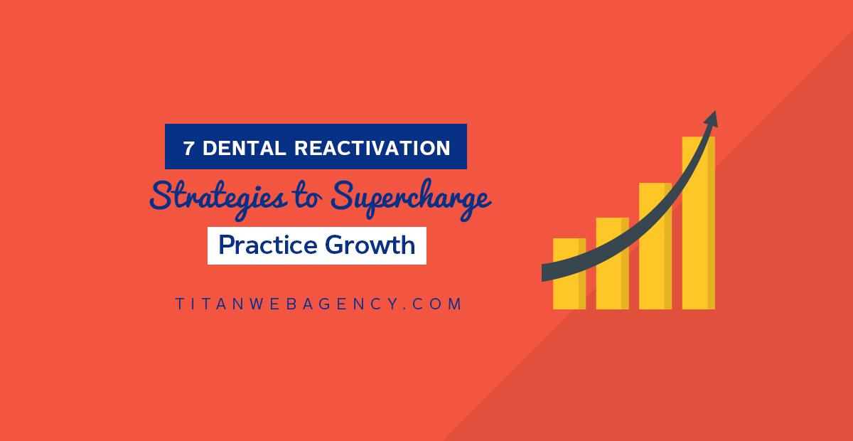 7 Dental Reactivation Strategies to Supercharge Practice Growth