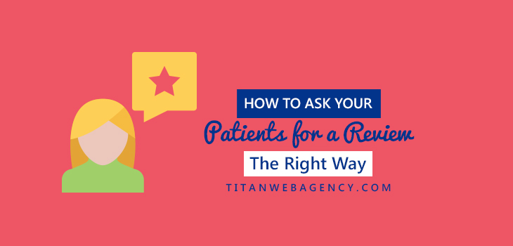 Dentists: Learn How To Ask Your Patients For A Review The Right Way