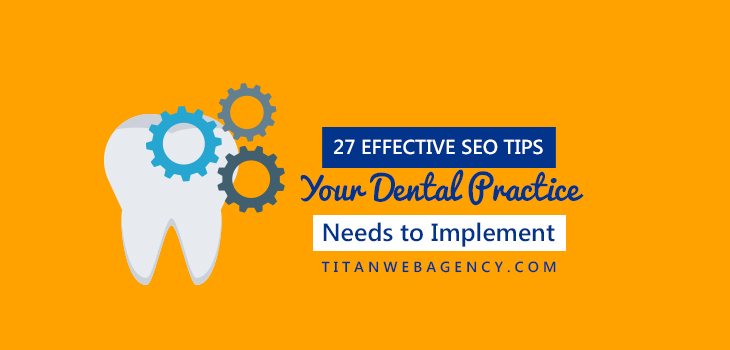 27 SEO Tips Your Dental Practice Needs to Implement