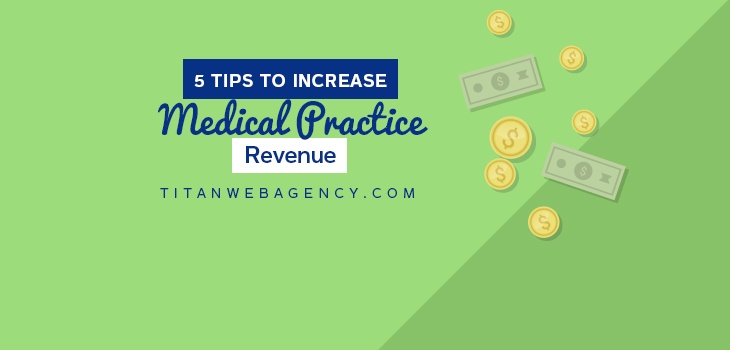 5 Tips To Increase Medical Practice Revenue