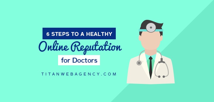 6 Steps To Creating A Healthy Online Reputation For Doctors