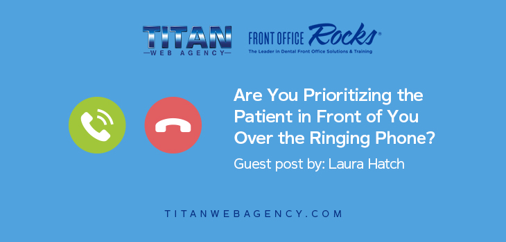 Are You Prioritizing the Patient in Front of You Over the Ringing Phone?