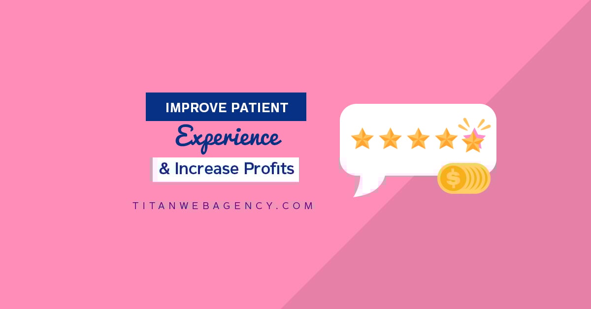 How Improving the Patient Experience in Your Practice Can Increase Your Profits