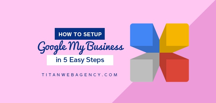 How to Setup Google My Business in 5 Easy Steps