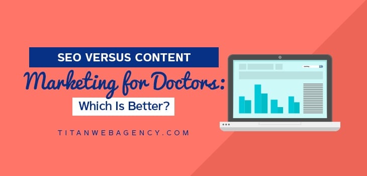 SEO Versus Content Marketing For Doctors: Which Is Better?