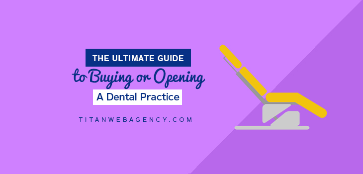 The Ultimate Guide to Buying or Opening A Dental Practice