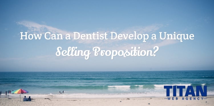 How Can A Dentist Develop A Unique Selling Proposition?
