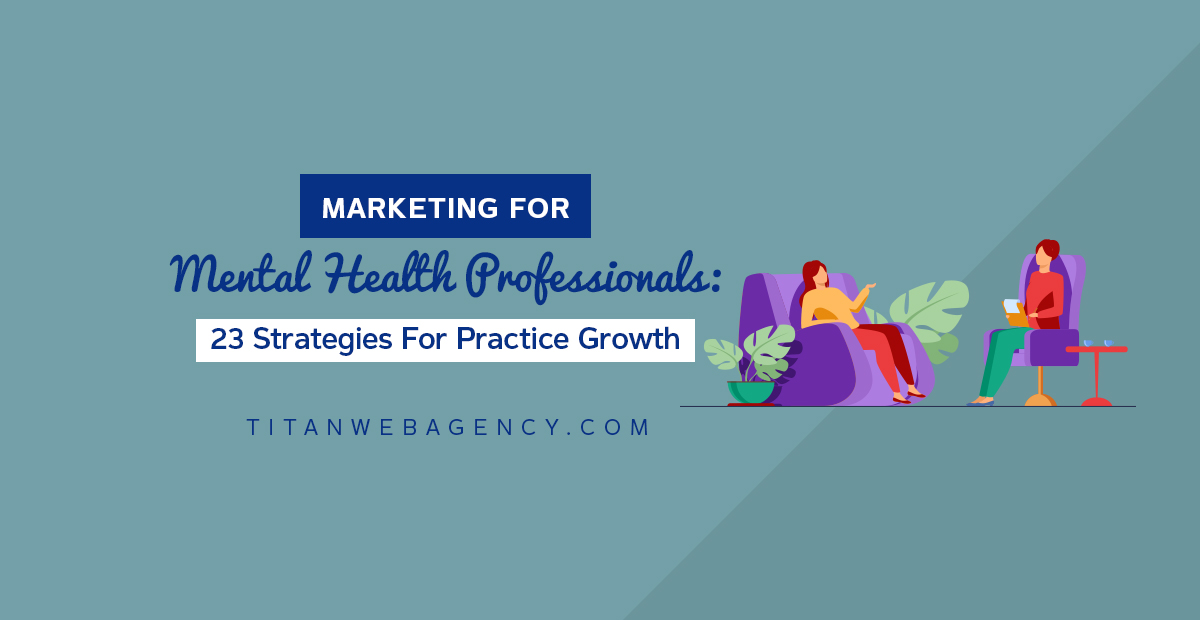 Marketing for Mental Health Professionals: 23 Strategies For Practice Growth