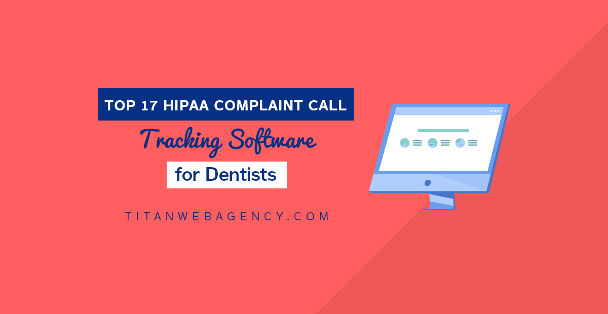 Call Tracking for Dentists: Top 17 HIPAA Compliant Software [Reviewed]