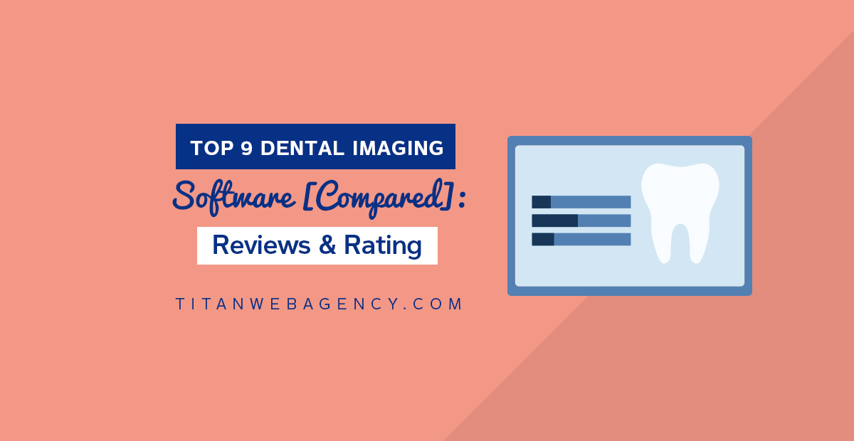 Top 9 Dental Imaging Software [Compared]: Reviews & Rating