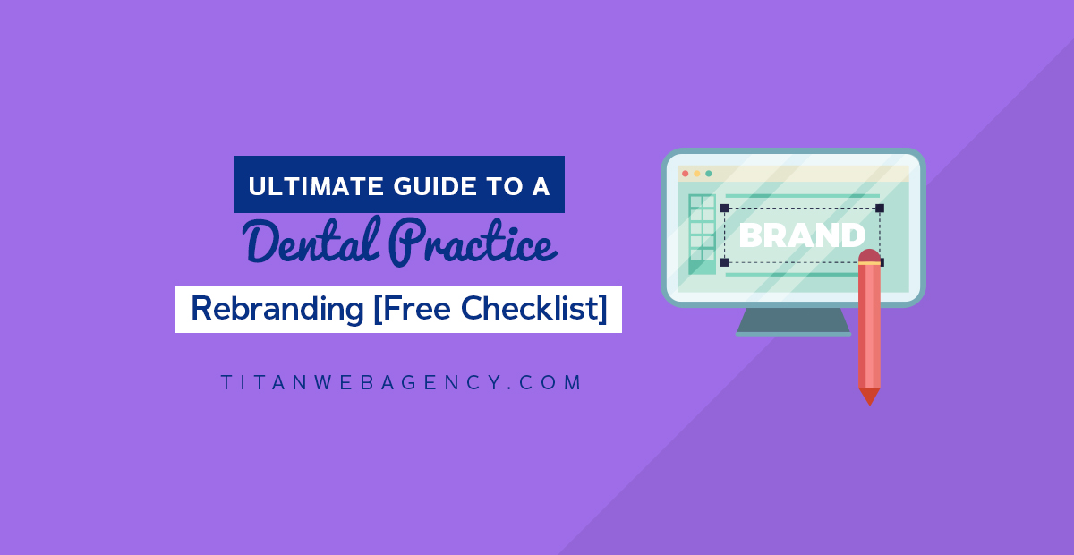 Ultimate Guide to a Dental Practice Rebranding [Free Checklist]