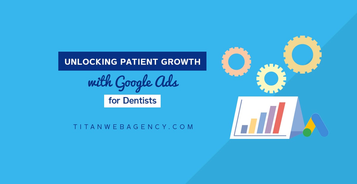 Unlocking Patient Growth with Google Ads for Dentists