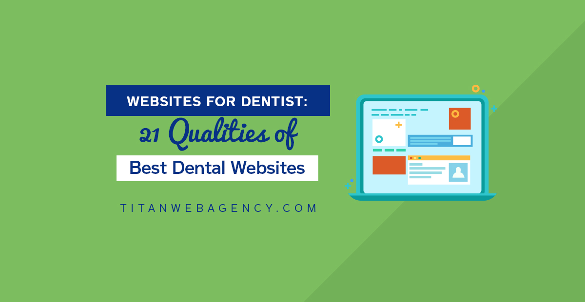 Websites for Dentists: 21 Qualities of the Best Dental Office Websites