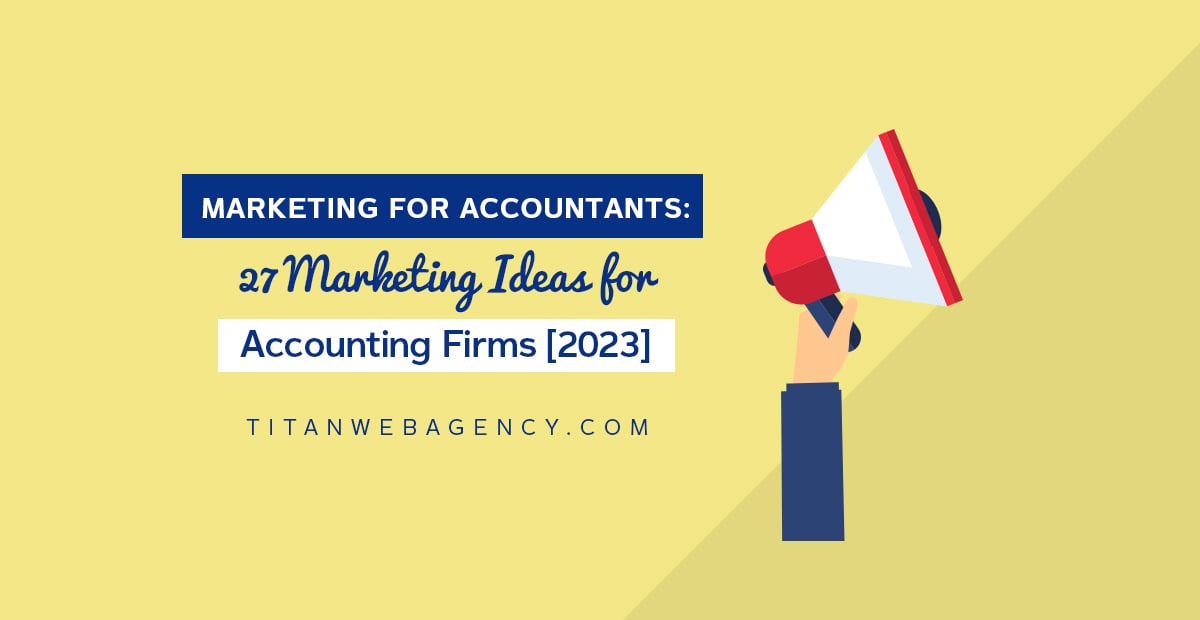 Marketing for Accountants: 27 Marketing Ideas for Accounting Firms [2023]