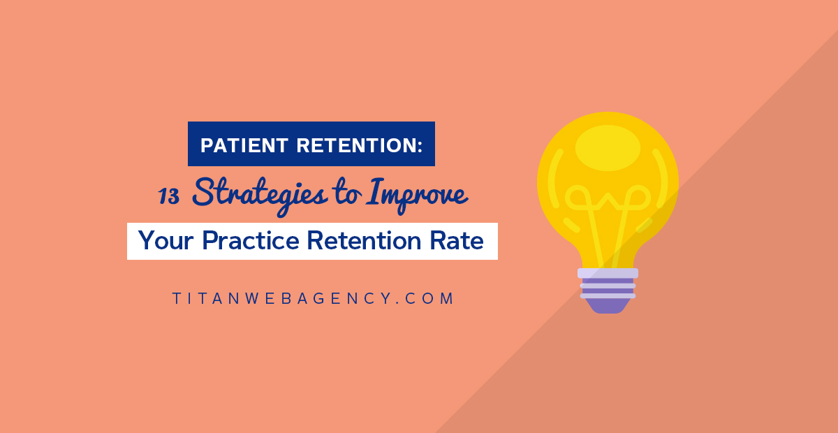 Patient Retention: 13 Strategies to Improve Your Practice Retention Rate